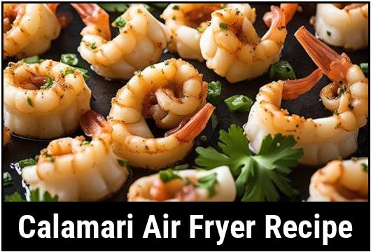 The Ultimate Calamari Air Fryer Recipe: The Perfect Crunchy And Tender