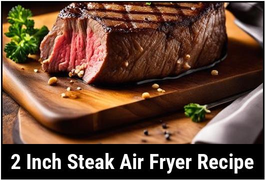 2 inch steak air fryer recipe