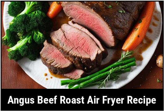 angus beef roast air fryer recipe