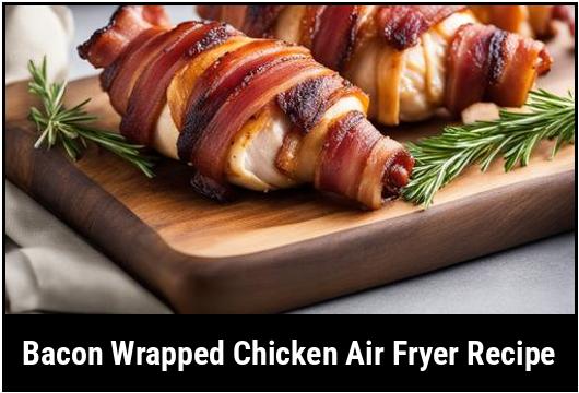 bacon wrapped chicken air fryer recipe