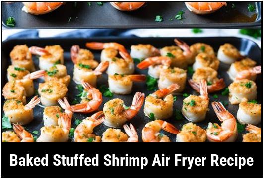 baked stuffed shrimp air fryer recipe