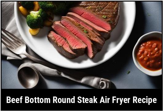 beef bottom round steak air fryer recipe