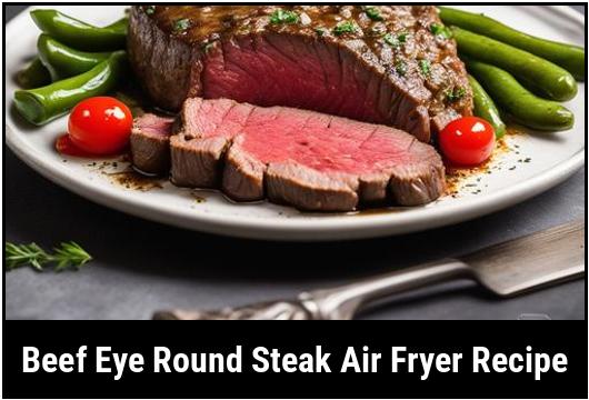 beef eye round steak air fryer recipe