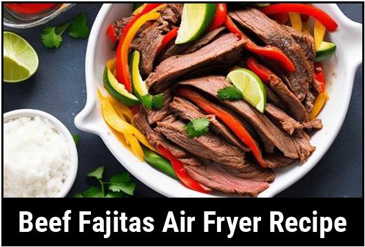 beef fajitas air fryer recipe