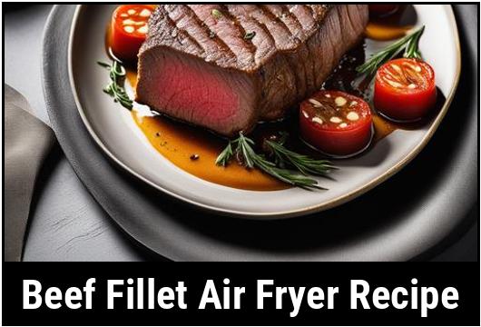 beef fillet air fryer recipe