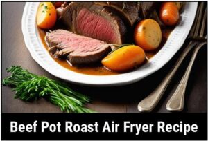 Deliciously Tender Beef Pot Roast: A Mouthwatering Recipe For Your Air