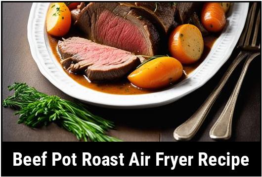 beef pot roast air fryer recipe