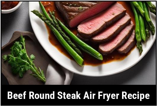 beef round steak air fryer recipe