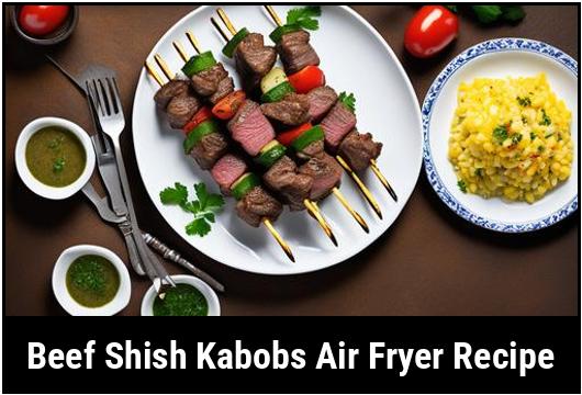 beef shish kabobs air fryer recipe
