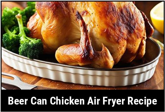 beer can chicken air fryer recipe
