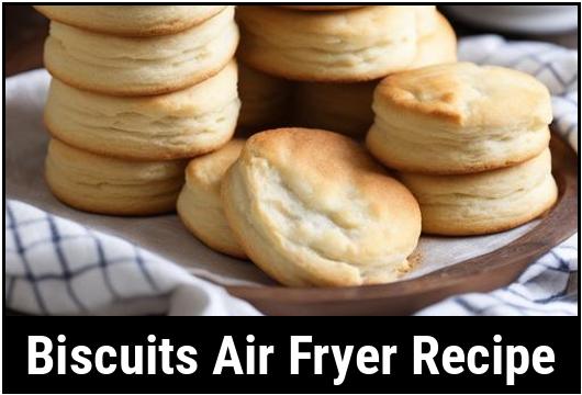 biscuits air fryer recipe