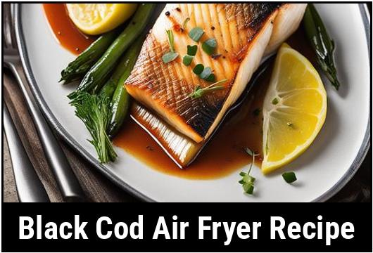 black cod air fryer recipe