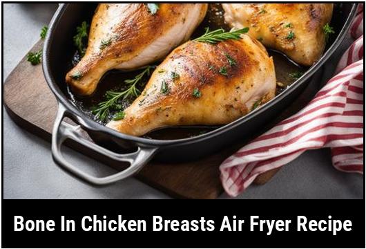 bone in chicken breasts air fryer recipe
