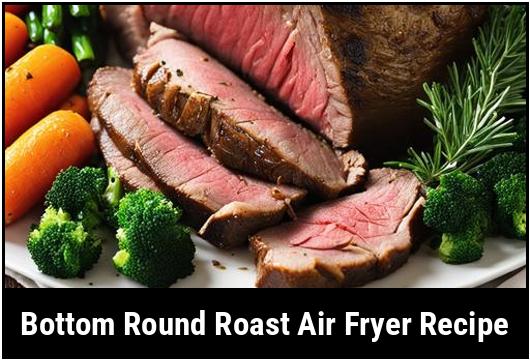 bottom round roast air fryer recipe