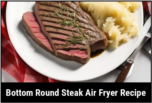 bottom round steak air fryer recipe