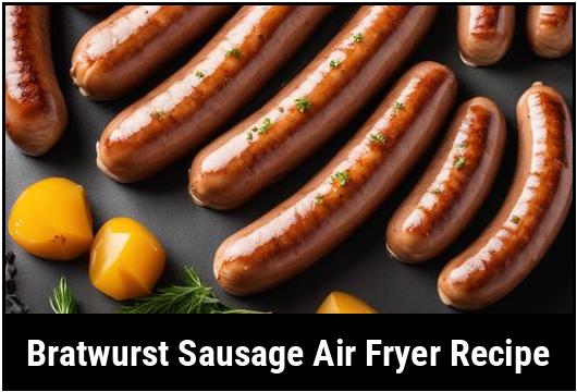 bratwurst sausage air fryer recipe