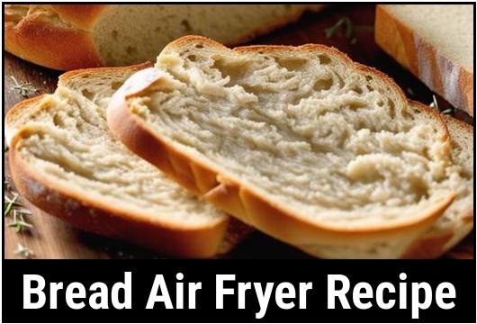 bread air fryer recipe