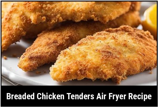 breaded chicken tenders air fryer recipe