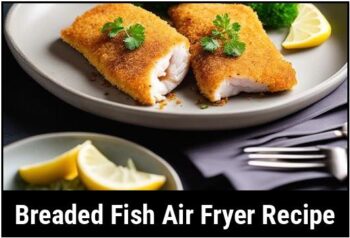Breaded Fish Air Fryer Recipe: A Delicious And Healthy Option For