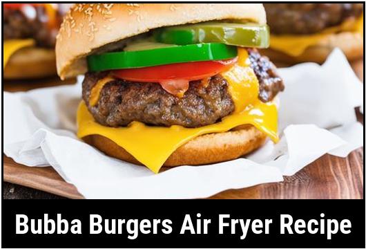 bubba burgers air fryer recipe