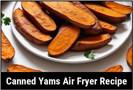 canned yams air fryer recipe