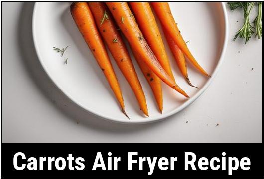 carrots air fryer recipe