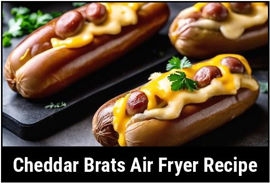 cheddar brats air fryer recipe