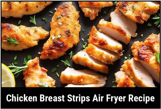 chicken breast strips air fryer recipe