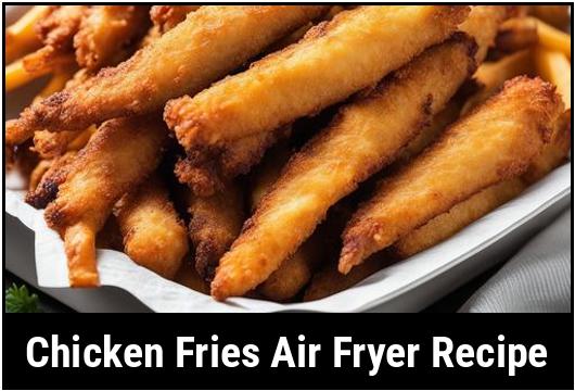 chicken fries air fryer recipe