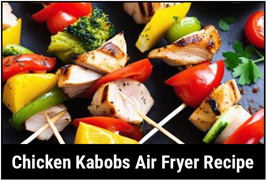 chicken kabobs air fryer recipe