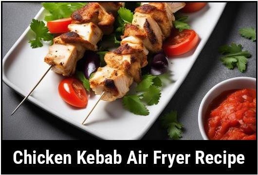 chicken kebab air fryer recipe