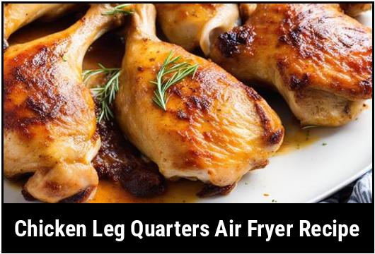 chicken leg quarters air fryer recipe