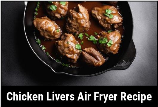 chicken livers air fryer recipe