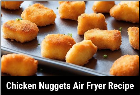 chicken nuggets air fryer recipe