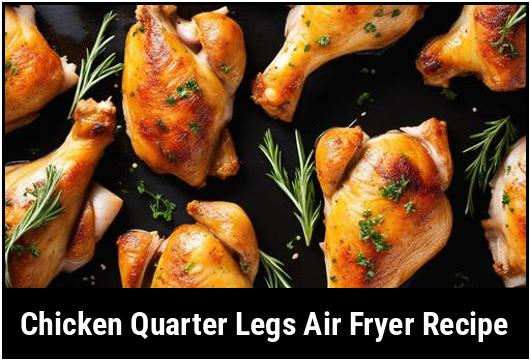 chicken quarter legs air fryer recipe