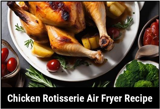 chicken rotisserie air fryer recipe