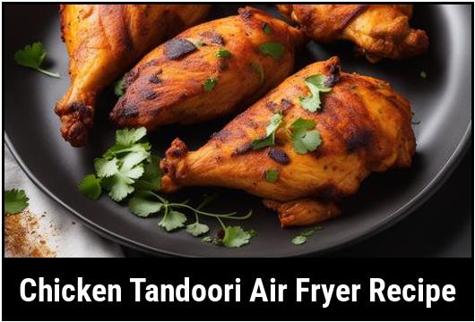 chicken tandoori air fryer recipe