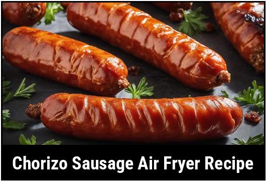 chorizo sausage air fryer recipe