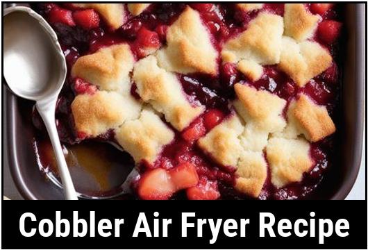 cobbler air fryer recipe