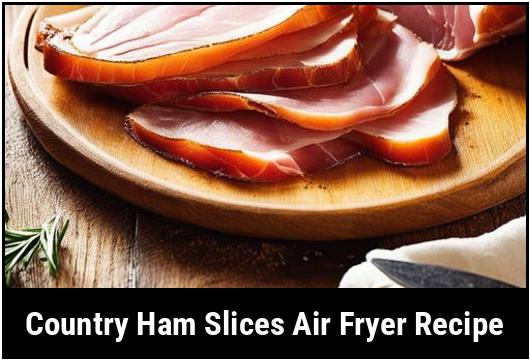 country ham slices air fryer recipe