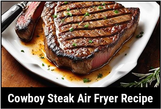 cowboy steak air fryer recipe