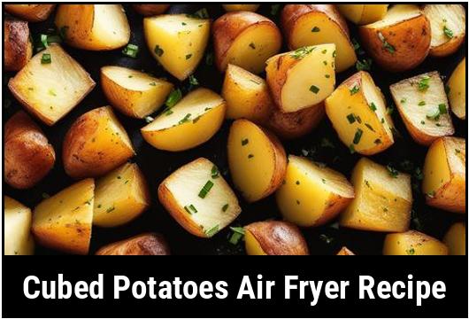 cubed potatoes air fryer recipe