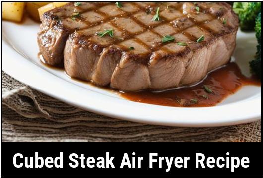 cubed steak air fryer recipe