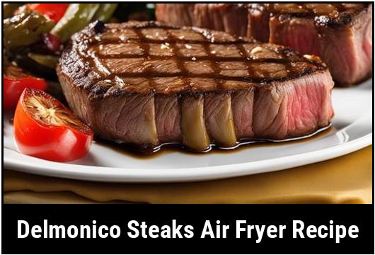 delmonico steaks air fryer recipe