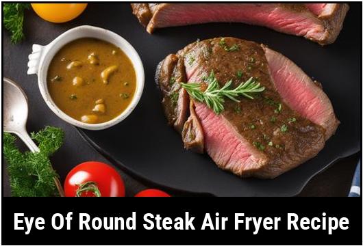 eye of round steak air fryer recipe