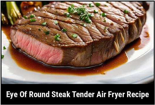 eye of round steak tender air fryer recipe