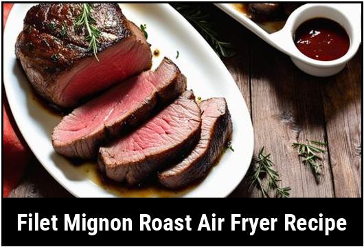 filet mignon roast air fryer recipe