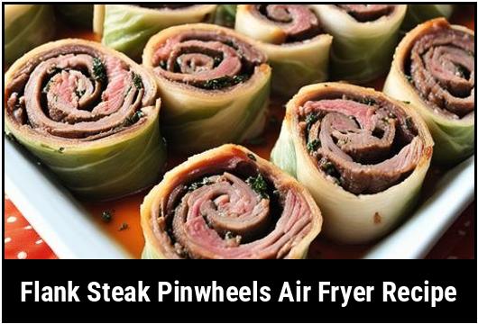 flank steak pinwheels air fryer recipe