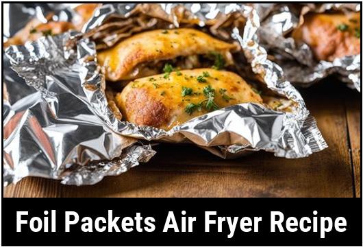 foil packets air fryer recipe