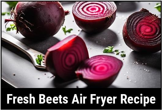 fresh beets air fryer recipe